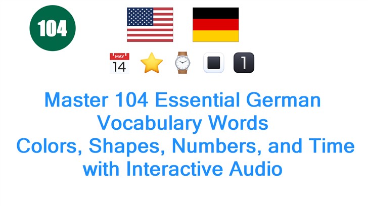 Master 104 Essential German Vocabulary Words: Colors, Shapes, Numbers, and Time with Interactive Audio